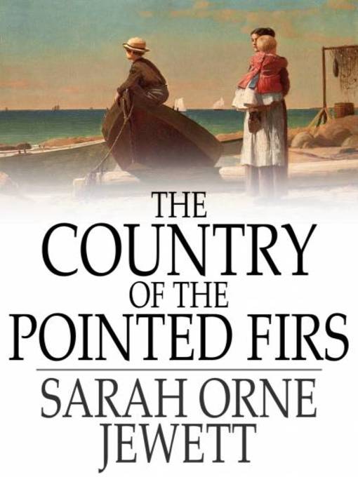 Title details for The Country of the Pointed Firs by Sarah Orne Jewett - Wait list